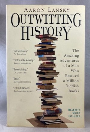 Outwitting History: The Amazing Adventures of a Man Who Rescued a Million Yiddish Books