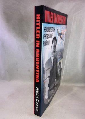 Hitler in Argentina: The Documented Truth of Hitler's Escape from Berlin