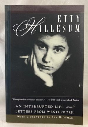 Etty Hillesum: An Interrupted Life the Diaries, 1941-1943 and Letters from Westerbork