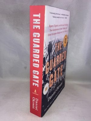 The Guarded Gate: Bigotry, Eugenics, and the Law That Kept Two Generations of Jews, Italians, and Other European Immigrants Out of America