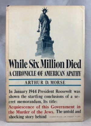 While Six Million Died: A Chronicle of American Apathy