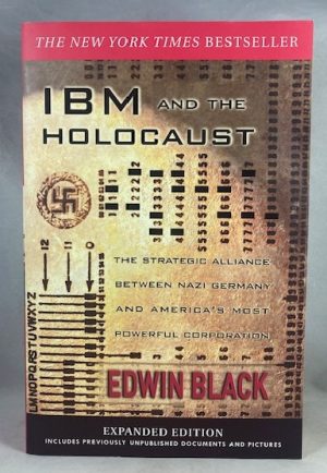 IBM and the Holocaust: The Strategic Alliance Between Nazi Germany and America's Most Powerful Corporation-Expanded Edition