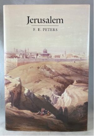 Jerusalem: The Holy City in the Eyes of Chroniclers, Visitors, Pilgrims, and Prophets from the Days of Abraham to the Beginnings of Modern Times (Princeton Legacy Library)