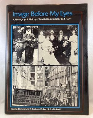 Image Before My Eyes: A Photographic History of Jewish Life in Poland, 1864-1939