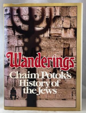 Wanderings: Chaim Potok's History of the Jews