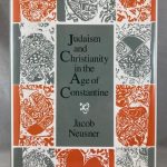 Judaism and Christianity in the Age of Constantine: History, Messiah, Israel, and the Initial Confrontation (Chicago Studies in the History of Judaism)