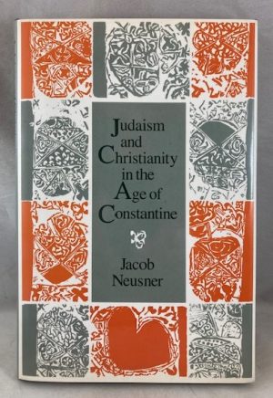 Judaism and Christianity in the Age of Constantine: History, Messiah, Israel, and the Initial Confrontation (Chicago Studies in the History of Judaism)