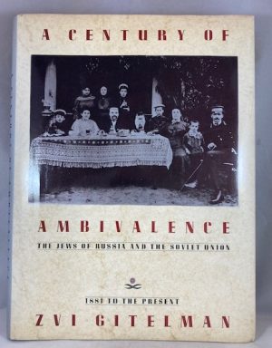 A Century of Ambivalence: The Jews of Russia and the Soviet Union, 1881 to the Present