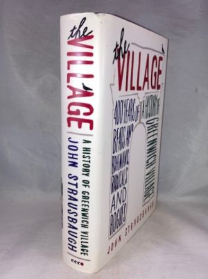 The Village: 400 Years of Beats and Bohemians, Radicals and Rogues, a History of Greenwich Village