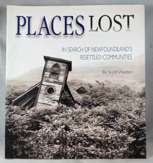 Places Lost: In Search of Newfoundland's Resettled Communities
