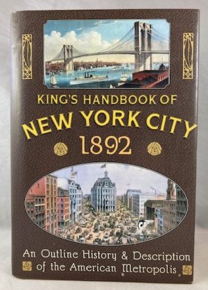 King's Handbook of New York City 1892: An Outline History and Description of the American Metropolis