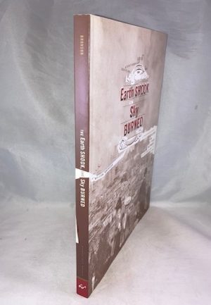 Earth Shook, Sky Burned: 100th Anniversary Edition: A Photographic Record of the 1906 San Francisco Earthquake And Fire