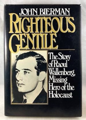 Righteous Gentile: The Story of Raoul Wallenberg, Missing Hero of the Holocaust