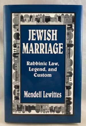 Jewish Marriage: Rabbinic Law, Legend, and Custom