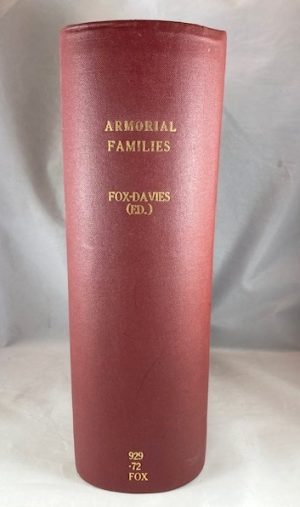 Armorial Families: A Directory of Some Gentlemen of Coat-armour, Showing Which Arms in Use at the Moment are Borne by Legal Authority