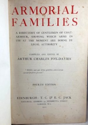 Armorial Families: A Directory of Some Gentlemen of Coat-armour, Showing Which Arms in Use at the Moment are Borne by Legal Authority