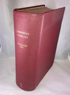 Armorial Families: A Directory of Some Gentlemen of Coat-armour, Showing Which Arms in Use at the Moment are Borne by Legal Authority