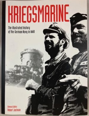Kriegsmarine: The Illustrated History of the German Navy in WWII (WWII German Armed Forces in Photos, 3)