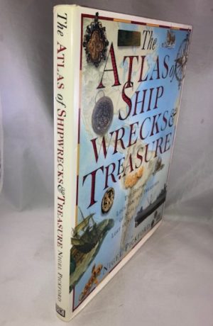 The Atlas of Shipwrecks & Treasure: The History, Location, and Treasures of Ships Lost at Sea