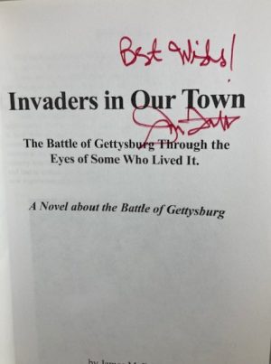 The Battle of Gettysburg: Invaders in Our Town-The Battle of Gettysburg Through the Eyes of Some Who Lived It