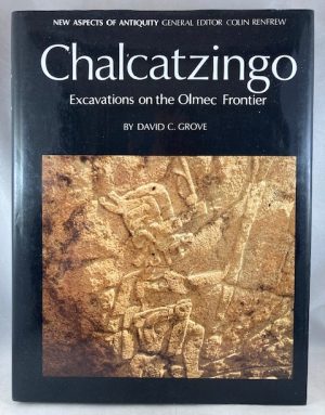 Chalcatzingo: Excavations on the Olmec Frontier (New Aspects of Antiquity)