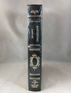 De Aneurysmatibus, Opus Posthumum: Aneurysms, the Latin Text of Rome, 1745. Revised, with Translation and Notes