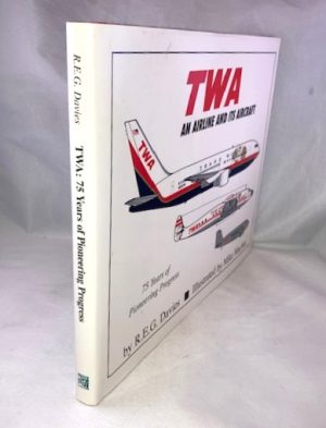 TWA : An Airline and Its Aircraft