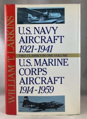 U. S. Navy Aircraft 1921-1941; U. S. Marine Corps Aircraft 1914-1959: Two Classics in One Volume