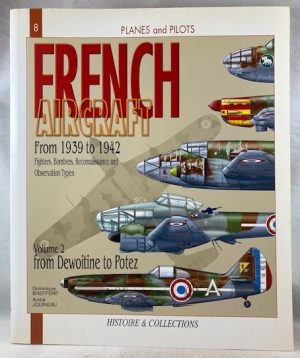 French Aircraft, Vol. 1: From 1939 to 1942, Amiot to Curtiss (Planes and Pilots)