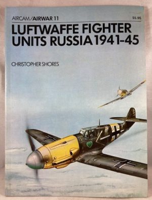 Luftwaffe Fighter Units Russia 1941-45 (Aircam/Airwar 11)