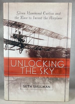 Unlocking The Sky: Glenn Hammond Curtiss and the Race to Invent the Airplane