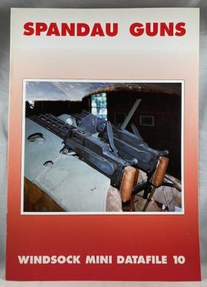 Windsock Mini Datafile 10 - Spandau Guns - a Brief History Describing the Origin and Development of the Famous German Aircraft Gun