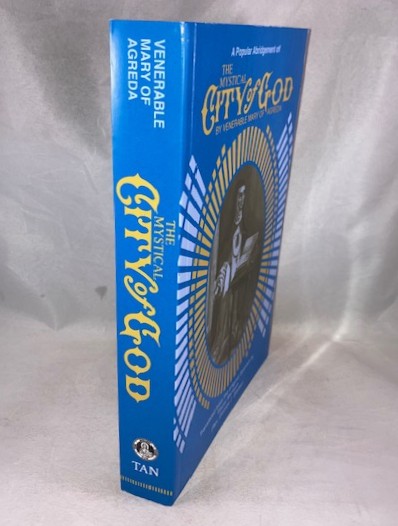 The Mystical City of God: A Popular Abridgement of the Divine History and Life of the Virgin Mother of God