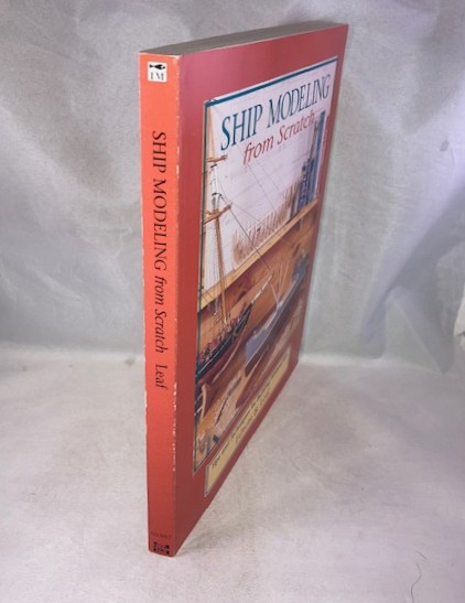 Ship Modeling from Scratch : Tips and Techniques for Building Without Kits