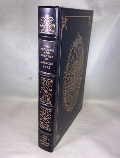 The Apologie and Treatise of Ambroise Pare Contianing the Voyages Made Into Divers Places with Many of His Writings Upon Surgery