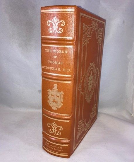 The Works of Thomas Sydenham, M.D. Translated from the Latin Edition of Dr. Greenhill with a Life of the Author