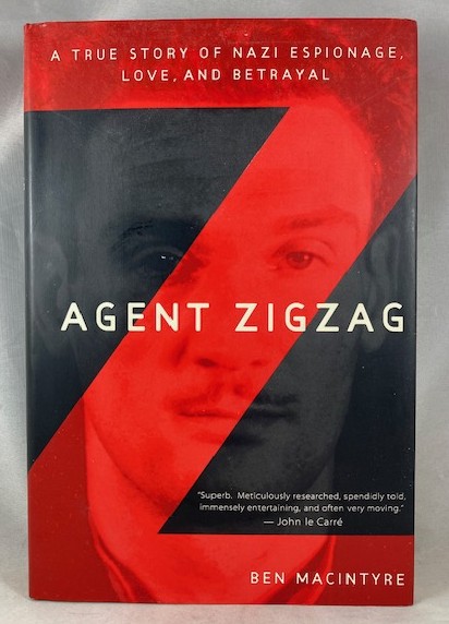Agent Zigzag: A True Story of Nazi Espionage, Love, and Betrayal