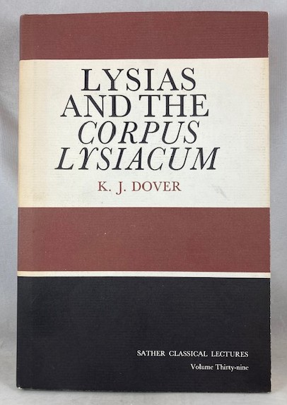 Lysias and the Corpus Lysiacum (Sather Classical Lectures, Volume 39)