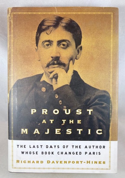 Proust at the Majestic: The Last Days of the Author Whose Book Changed Paris