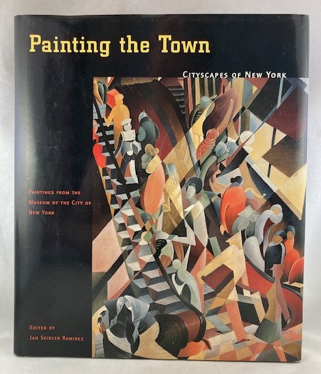 Painting the Town: Cityscapes of New York (Paintings from the Museum of the City of New York)
