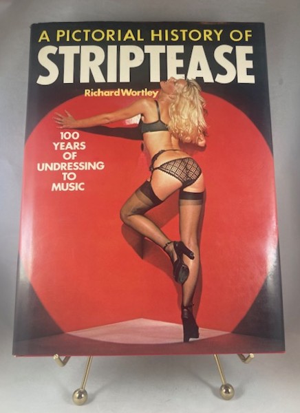 A Pictorial History of Striptease: 100 Years of Undressing to Music