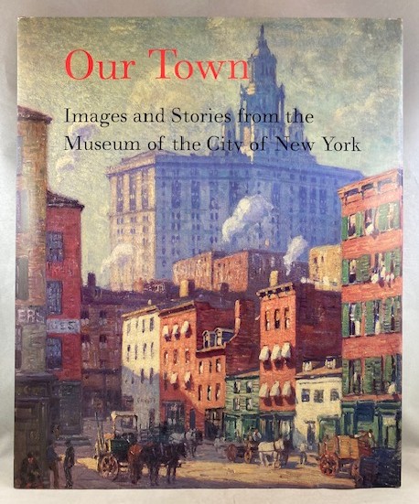 Our Town: Images and Stories from the Museum of the City of New York