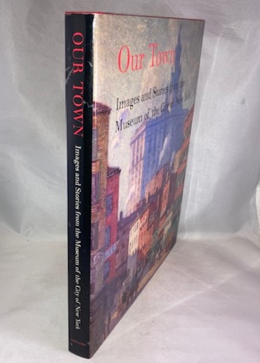 Our Town: Images and Stories from the Museum of the City of New York