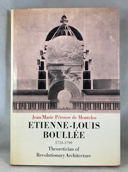 Etienne Louis Boullee (1728-1799 : Theoretician of Revolutionary Architecture)