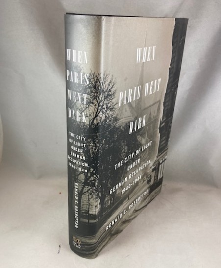 When Paris Went Dark: The City of Light Under German Occupation, 1940-1944