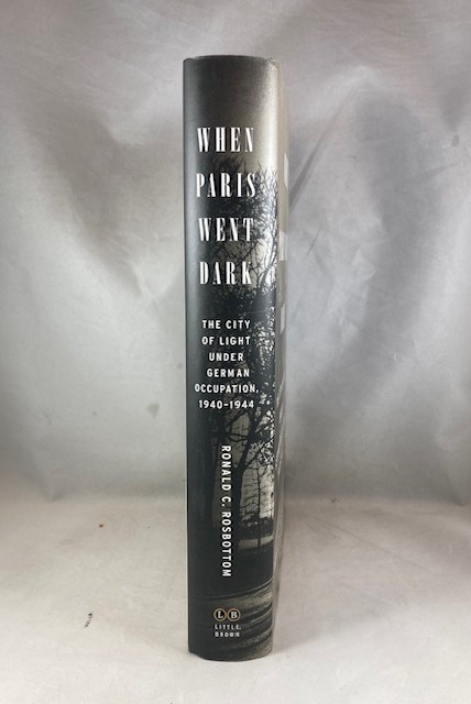 When Paris Went Dark: The City of Light Under German Occupation, 1940-1944