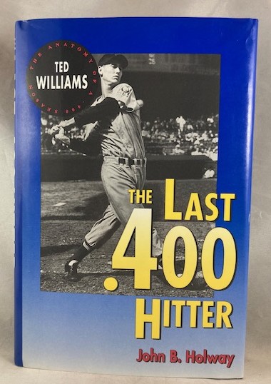 The Last .400 Hitter: The Anatomy of a .400 Season